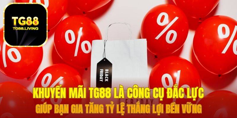 Khuyến mãi TG88 là công cụ đắc lực giúp bạn gia tăng tỷ lệ thắng lợi bền vững